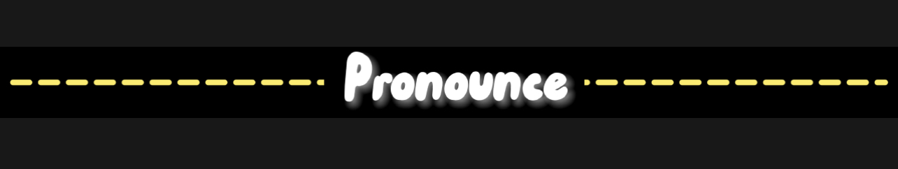 pronounces