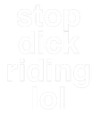 stopdickridinglo