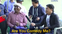 areyoucomedyme