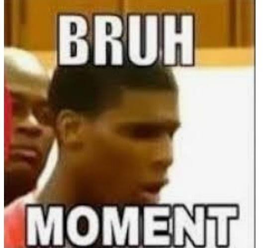bruh