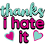 thxihateit
